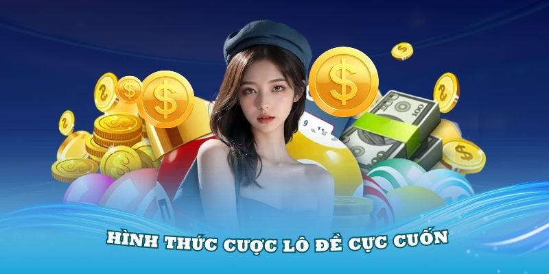 Hình thức đặt cược lô đề cực cuốn